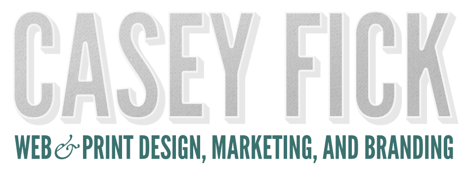 Casey Fick: Web & Print Design, Marketing, and Branding